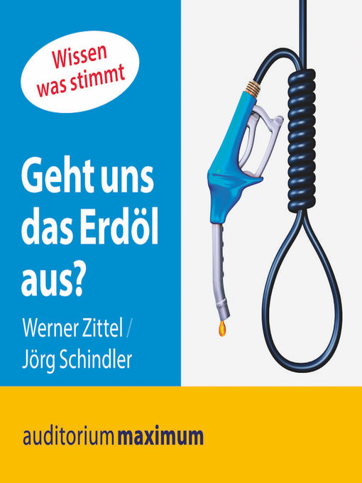 Title details for Geht uns das Erdöl aus? (Ungekürzt) by Werner Zittel - Available